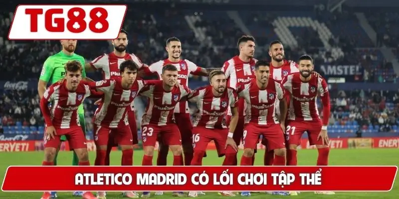 Atletico Madrid: Cập Nhật Kèo Cược Và Tin Tức Về Atletico 6 Atletico Madrid có lối chơi tập thể