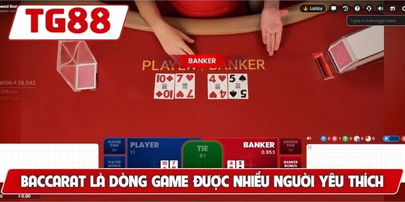Baccarat là dòng game được nhiều người yêu thích nhất
