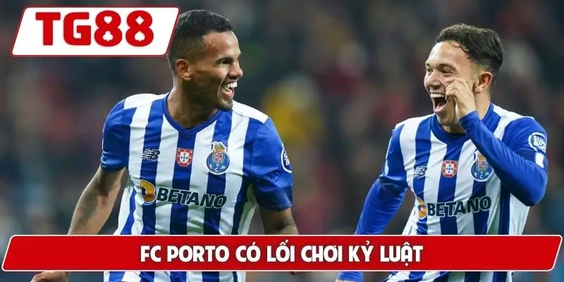 FC Porto có lối chơi kỷ luật