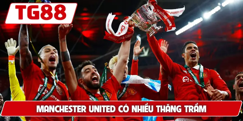 Manchester United có nhiều thăng trầm