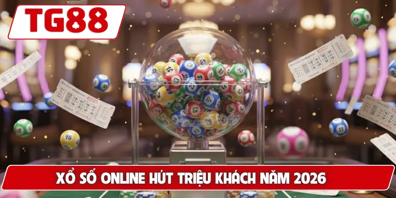 Xổ số online hút triệu khách năm 2026